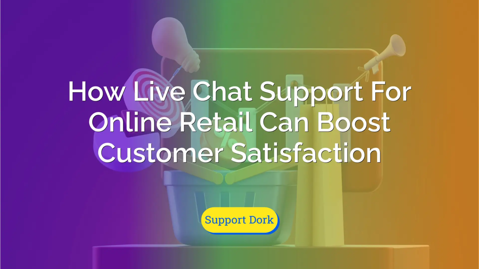 How Live Chat Support For Online Retail Can Boost Customer Satisfaction