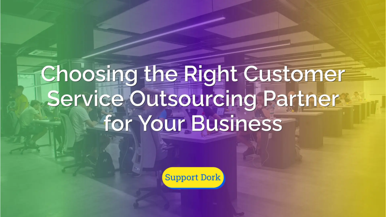 Choosing the Right Customer Service Outsourcing Partner for Your Business text with the support dork logo