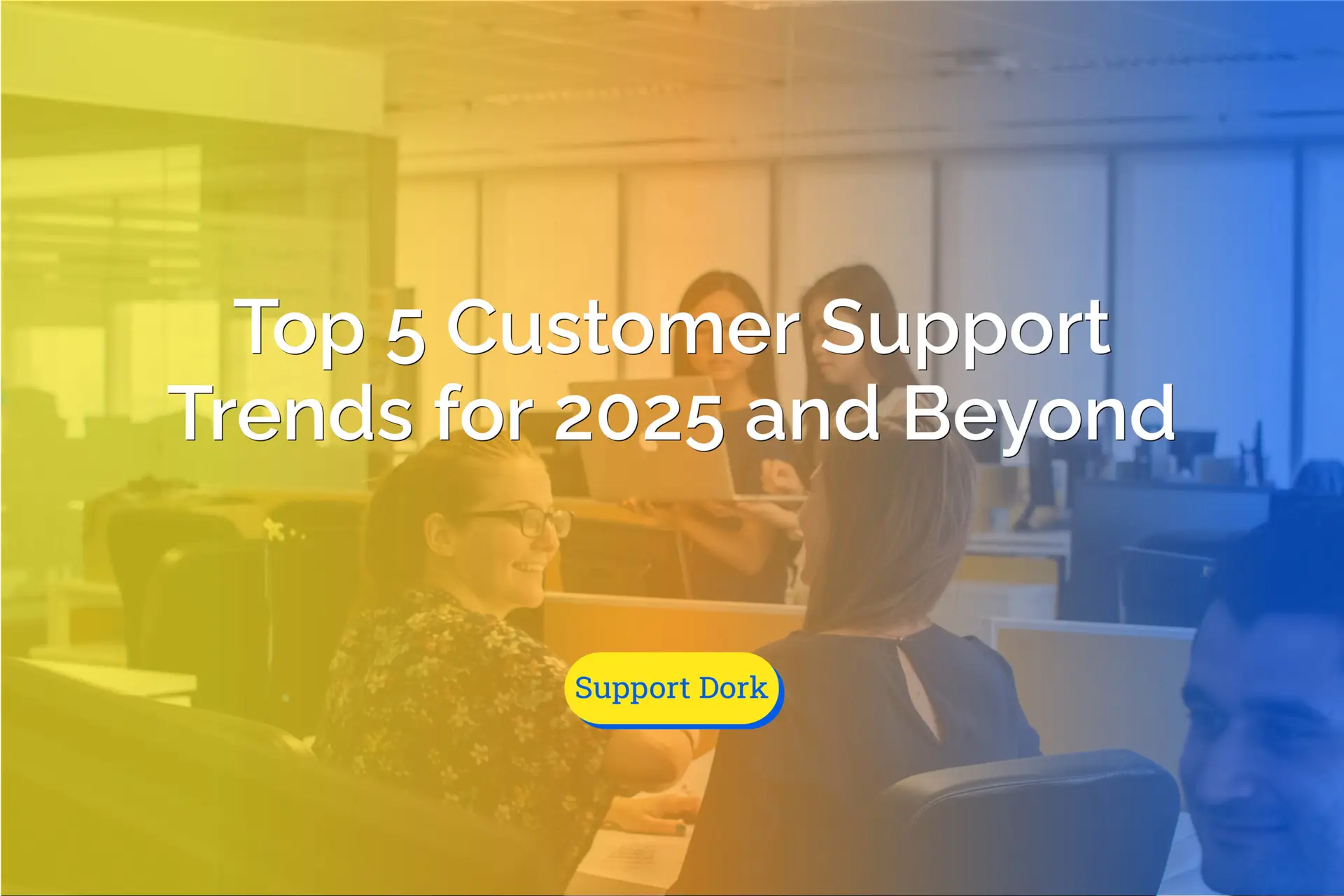 Top 5 Customer Support Trends for 2025 and Beyond text with the support dork logo