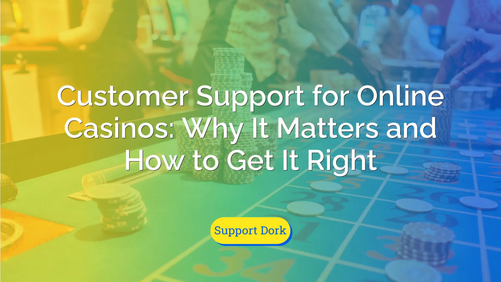 Customer Support for Online Casinos- Why It Matters and How to Get It Right