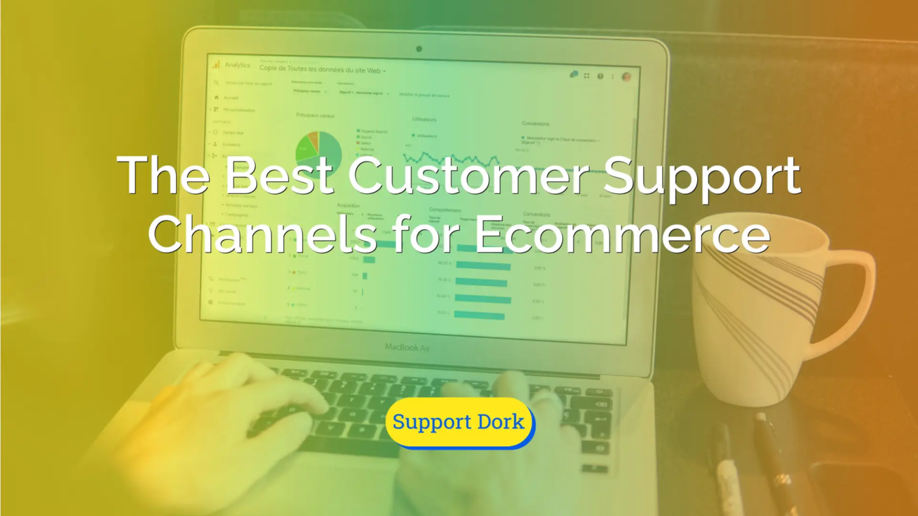 the best customer support channels for ecommerce text with the support dork logo